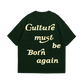 THE CULTURE 'Culture Must Be Born Again' Green Tee